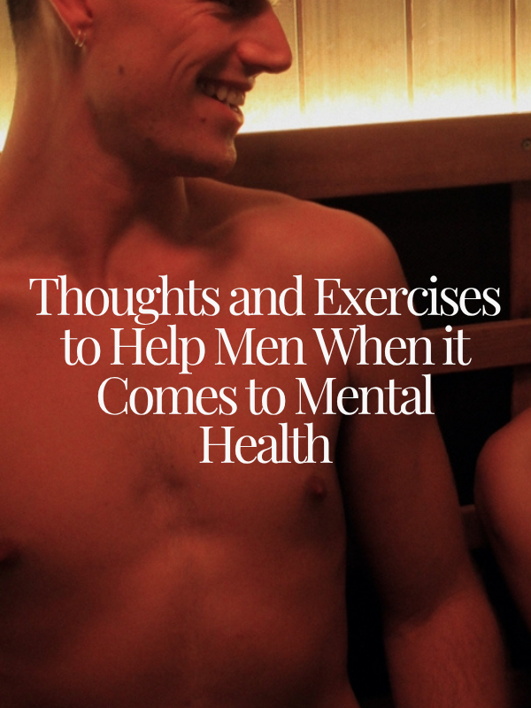 Thoughts and Exercises to Help Men When it Comes to Mental Health