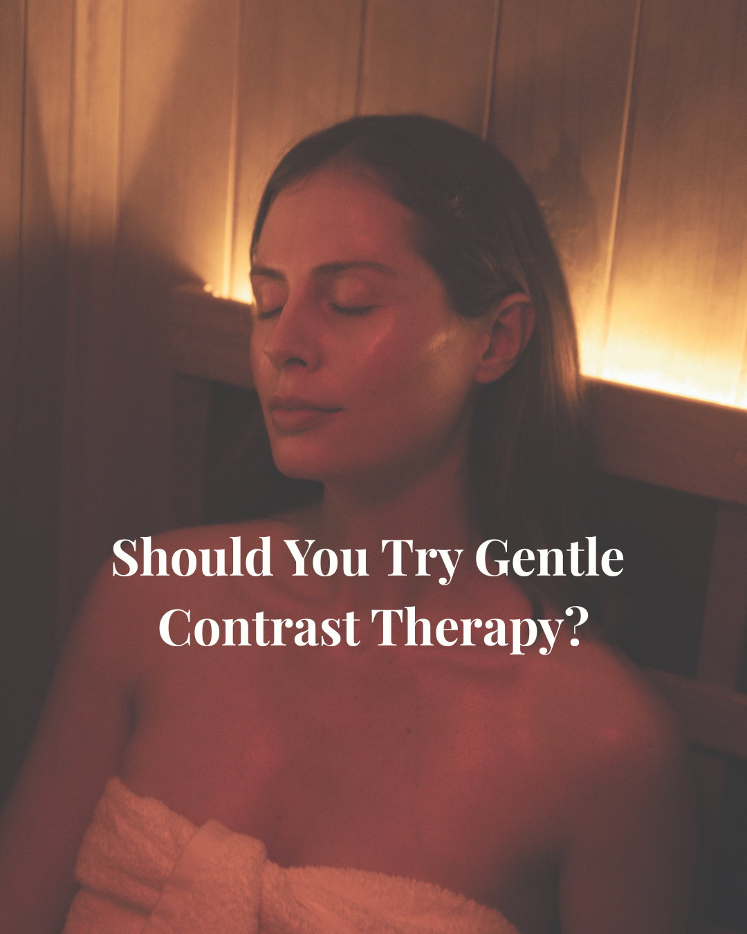 Should You Try Gentle Contrast Therapy?