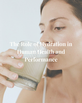 The Role of Hydration in Human Health and Performance