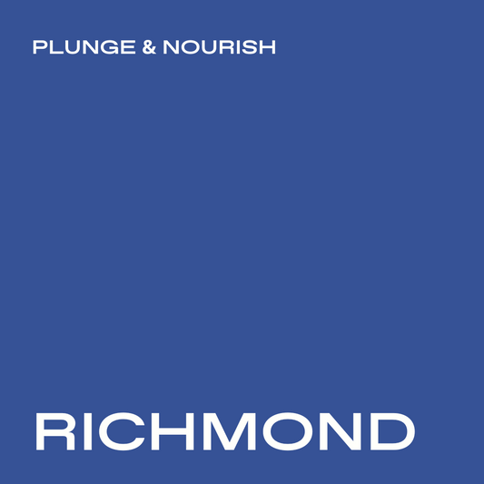 RICHMOND - Plunge & Nourish - A Mother’s Day Special