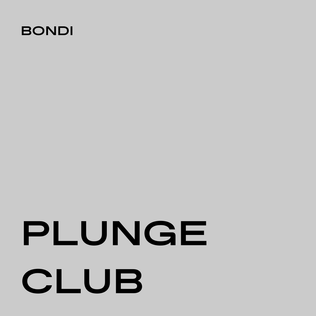 BONDI - Plunge Club. Saturday 7th June