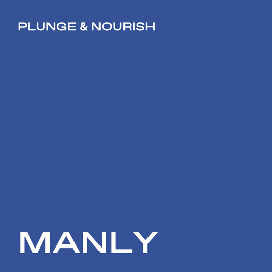 MANLY - Plunge & Nourish - A Mother's Day Special
